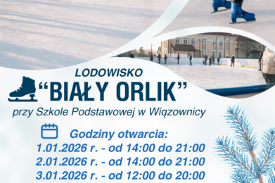 GODZINY OTWARCIA LODOWISKA „BIAŁY ORLIK” w WIĄZOWNICY