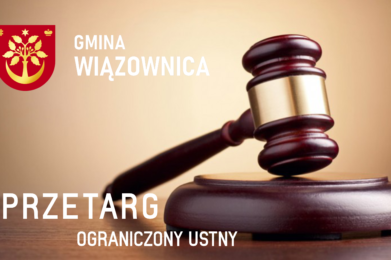 WÓJT GMINY WIĄZOWNICA OGŁASZA OGRANICZONY PRZETARG USTNY