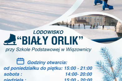GODZINY OTWARCIA LODOWISKA „BIAŁY ORLIK” w WIĄZOWNICY