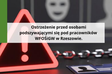 Ostrzeżenie przed osobami podszywającymi się pod pracowników WFOŚiGW w Rzeszowie.